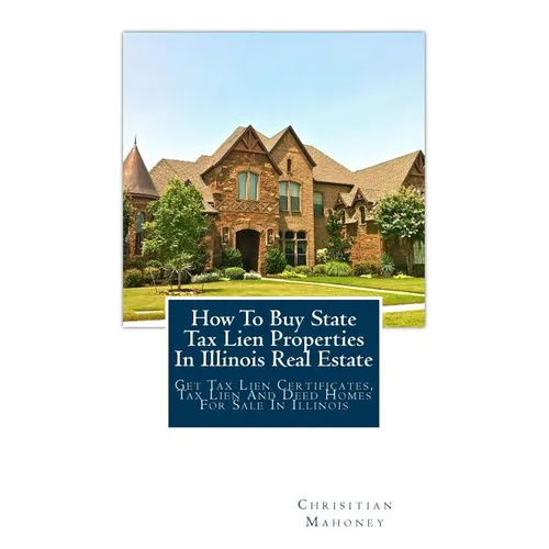 How To Buy State Tax Lien Properties In Illinois Real Estate: Get Tax Lien Certificates, Tax Lien And Deed Homes For Sale In Illinois