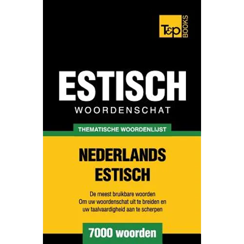 Thematische woordenschat Nederlands-Estisch - 7000 woorden