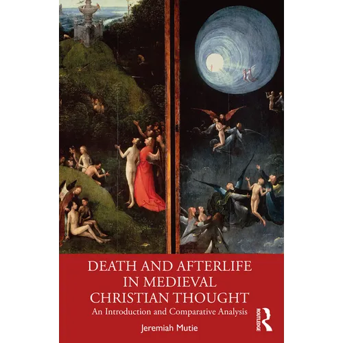 Death and Afterlife in Medieval Christian Thought: An Introduction and Comparative Analysis
