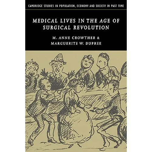Medical Lives in the Age of Surgical Revolution