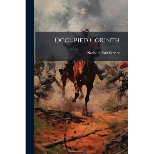 Occupied Corinth: The Contraband Camp and the First Alabama Regiment of African Descent, 1862-1865