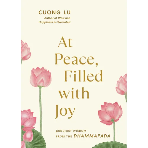 At Peace, Filled with Joy: Buddhist Wisdom from the Dhammapada