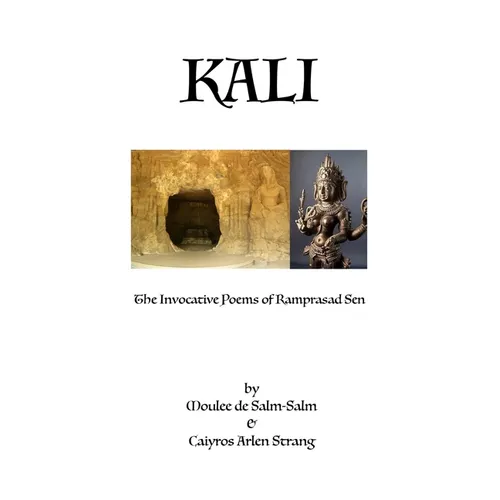 Kali: The Invocative Poems of Ramprasad Sen