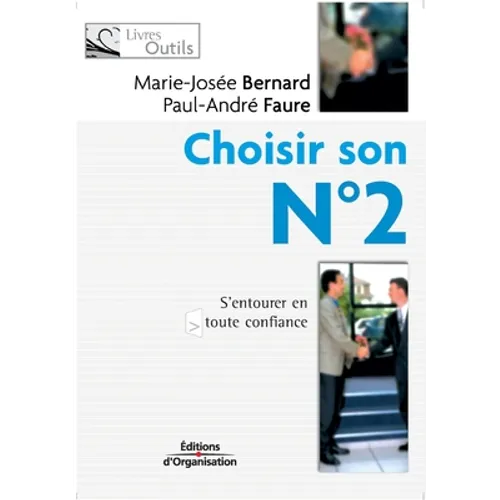 Choisir son N° 2: S'entourer en toute confiance
