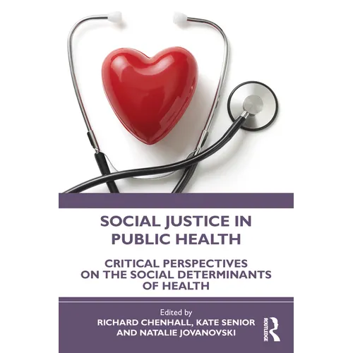 Social Justice in Public Health: Critical Perspectives on the Social Determinants of Health
