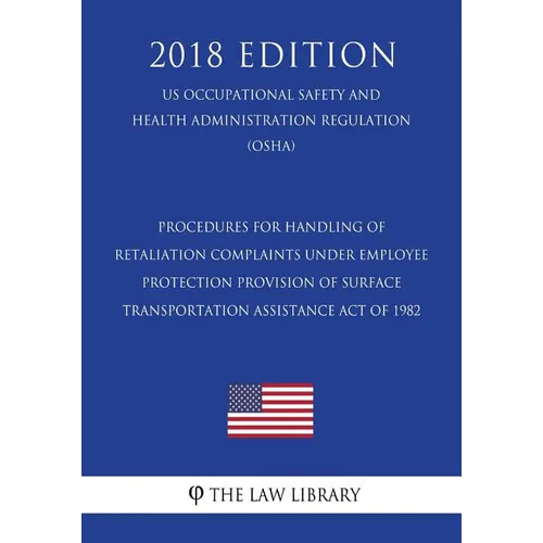 Procedures for Handling of Retaliation Complaints Under Employee Protection Provision of Surface Transportation Assistance Act of 1982 (US Occupationa