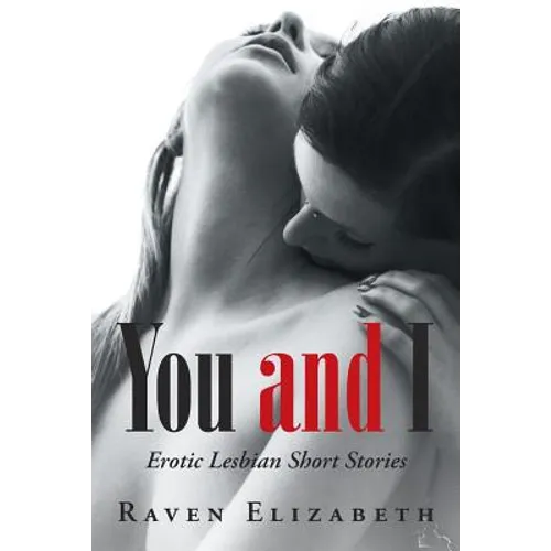 You and I: Erotic Lesbian Short Stories