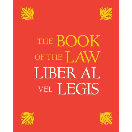 The Book of the Law: Liber Al Vel Legis: With a Facsimile of the Manuscript as Received by Aleister and Rose Edith Crowley on April 8, 9, 10, 1904