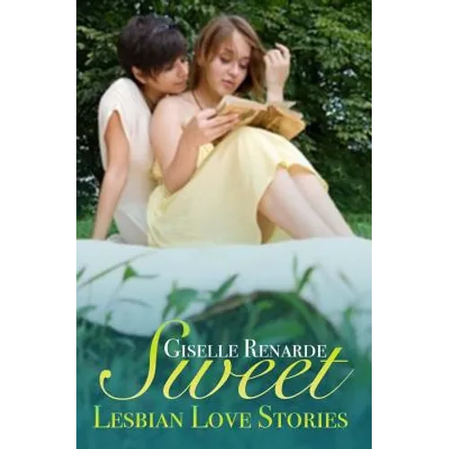 Sweet Lesbian Love Stories: An Anthology of Queer Romance Shorts
