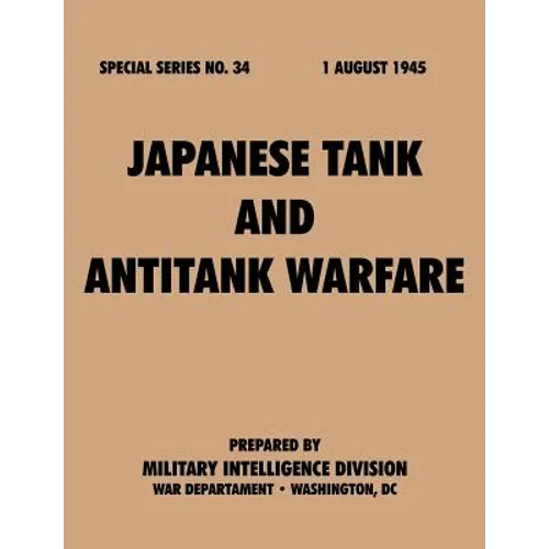 Japanese Tank and Antitank Warfare (Special Series, no. 34)