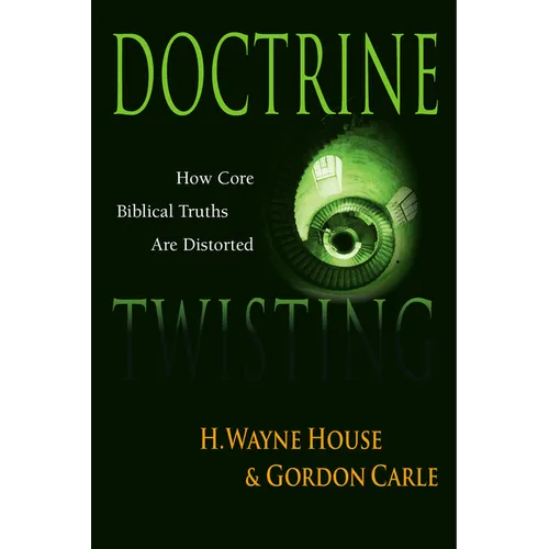 Doctrine Twisting: How Core Biblical Truths Are Distorted