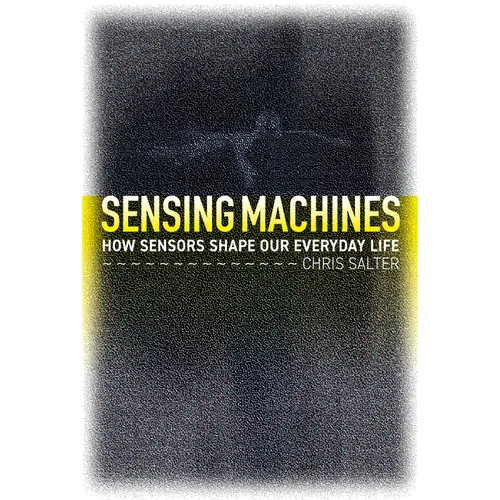 Sensing Machines: How Sensors Shape Our Everyday Life