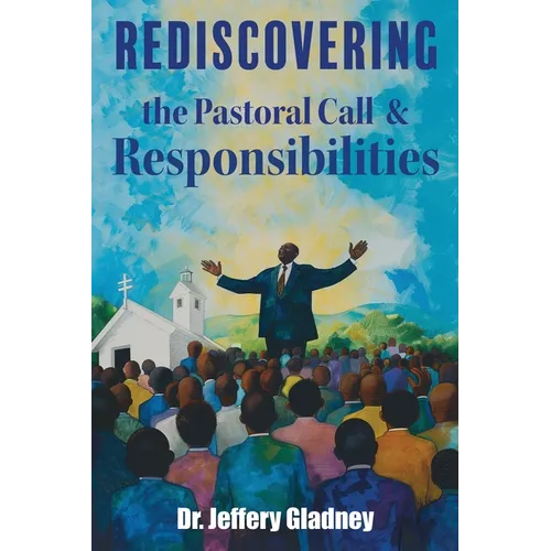 Rediscovering The Pastoral Call And Responsibilities