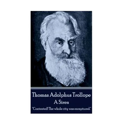Thomas Adolphus Trollope - A Siren: "Contented! The whole city was enraptured."