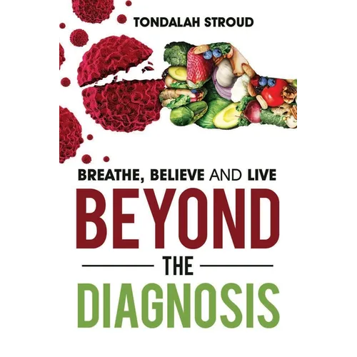 Beyond The Diagnosis: BREATHE, BELIEVE, and LIVE