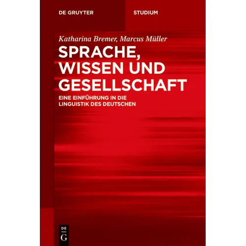 Sprache, Wissen Und Gesellschaft: Eine Einführung in Die Linguistik Des Deutschen