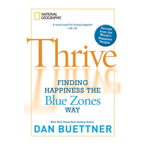 Thrive: Finding Happiness the Blue Zones Way
