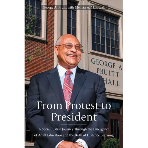 From Protest to President: A Social Justice Journey Through the Emergence of Adult Education and the Birth of Distance Learning