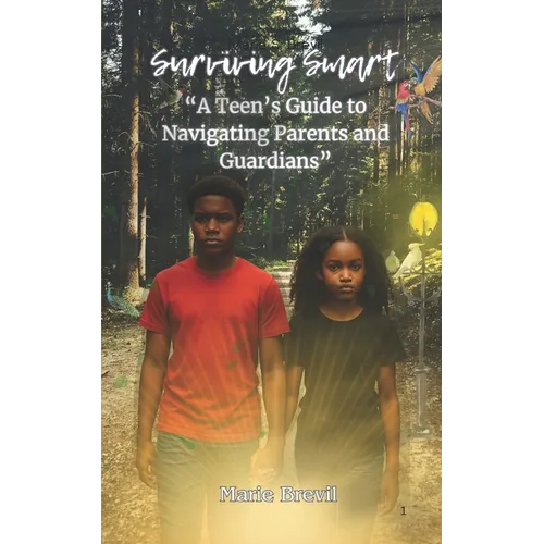 Surviving Smart: A Teen's Guide to Navigating Parents and Guardians