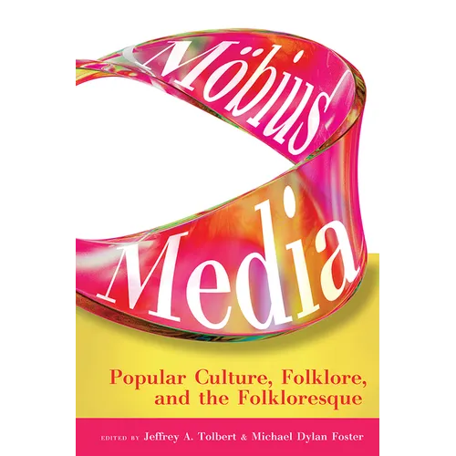 Möbius Media: Popular Culture, Folklore, and the Folkloresque