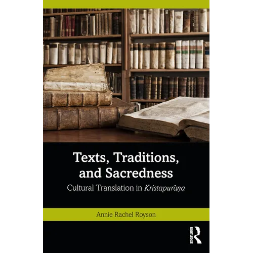 Texts, Traditions, and Sacredness: Cultural Translation in Kristapurāṇa