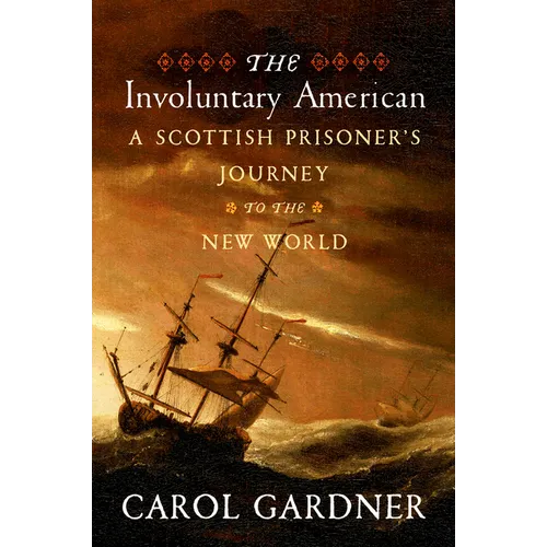 The Involuntary American: A Scottish Prisoner's Journey to the New World