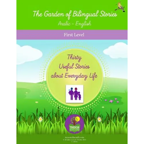 The Garden of Bilingual Stories Arabic - English First Level: Thirty Useful Stories about Everyday Life