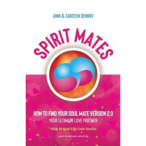 Spirit Mates: How to Find Your Soul Mate Version 2.0 - Your Ultimate Love Partner