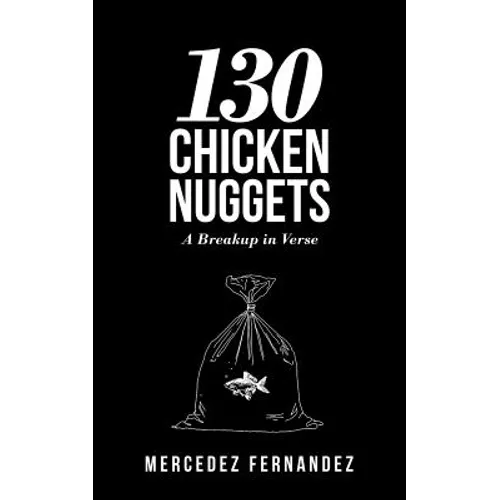 130 Chicken Nuggets: A Breakup in Verse