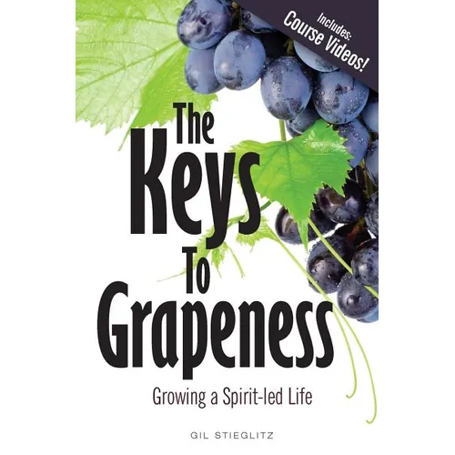 The Keys to Grapeness: Growing a Spirit-led Life