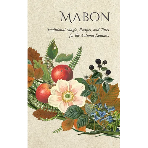 Mabon: Traditional Magic, Recipes, and Tales for the Autumn Equinox