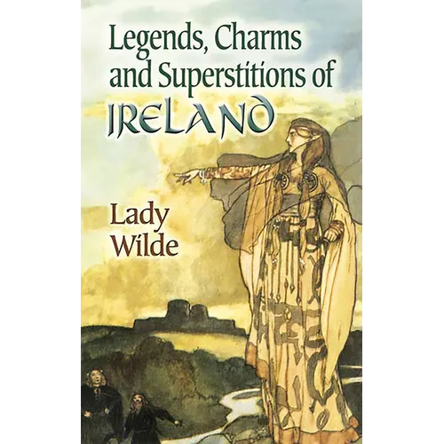 Legends, Charms and Superstitions of Ireland