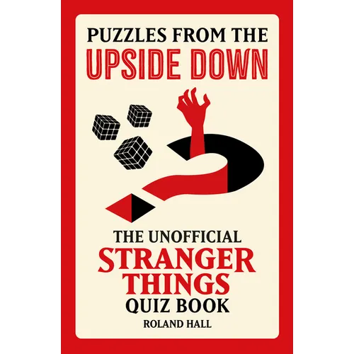Puzzles from the Upside Down: The Unofficial Stranger Things Quiz Book