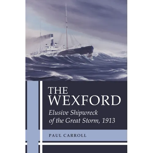 The Wexford: Elusive Shipwreck of the Great Storm, 1913