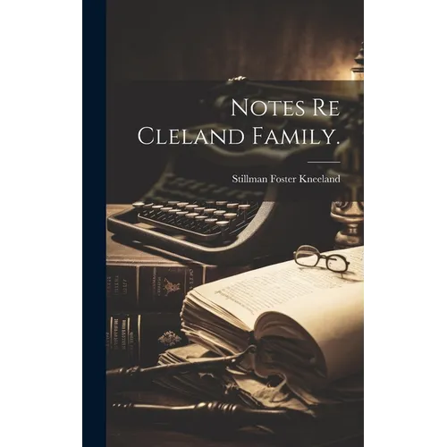 Notes Re Cleland Family.