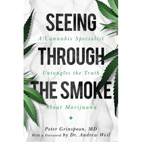 Seeing Through the Smoke: A Cannabis Specialist Untangles the Truth about Marijuana