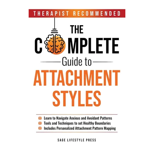 Complete Guide to Attachment Styles (The Secure Self Series)