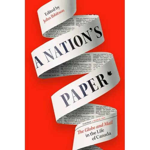 A Nation's Paper: The Globe and Mail in the Life of Canada