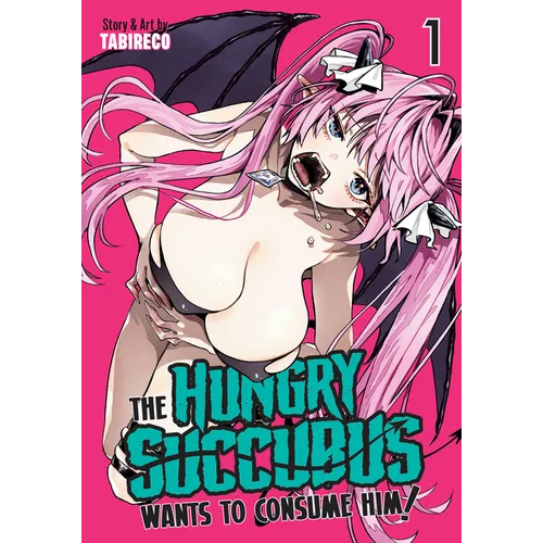 The Hungry Succubus Wants to Consume Him Vol. 1