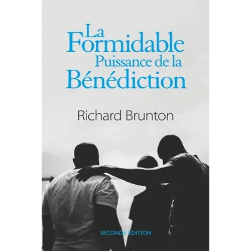 La Formidable Puissance de la Bénédiction: Vous pouvez changer le monde