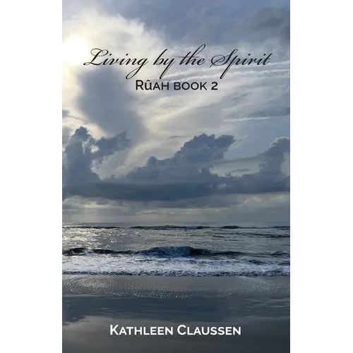 Living by the Spirit: Rûah Book 2