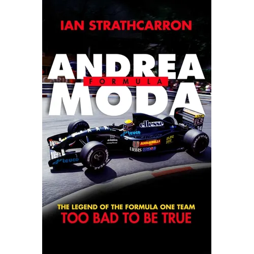 Andrea Moda Formula: The Legend of the Formula One Team Too Bad to Be True