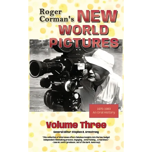Roger Corman's New World Pictures (1970-1983): An Oral History, Volume 3