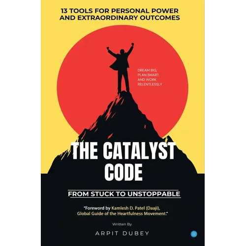 The Catalyst Code: From Stuck To Unstoppable
