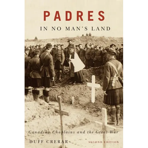Padres in No Man's Land, Second Edition: Canadian Chaplains and the Great War