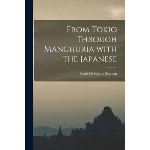 From Tokio Through Manchuria With the Japanese