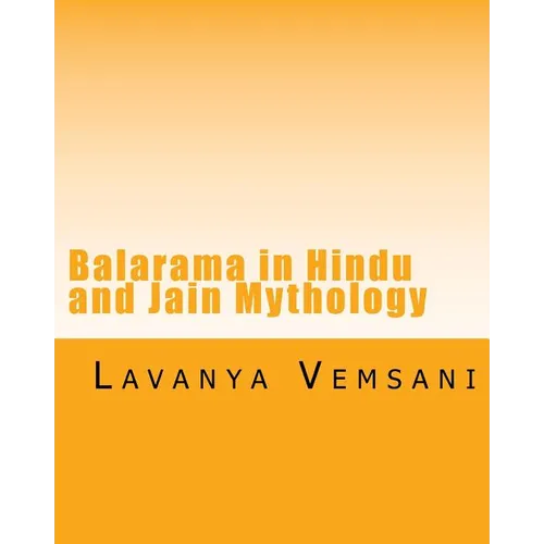 Balarama in Hindu and Jain Mythology: Brother of Krishna in History and Literature