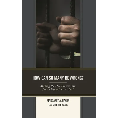 How Can So Many Be Wrong?: Making the Due Process Case for an Eyewitness Expert
