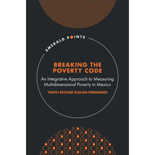 Breaking the Poverty Code: An Integrative Approach to Measuring Multidimensional Poverty in Mexico