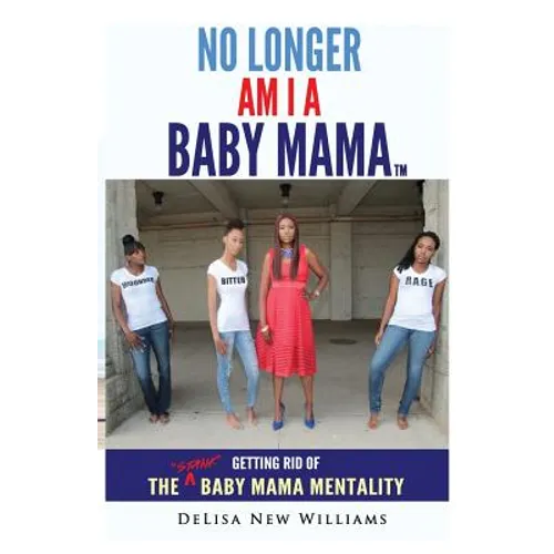 No Longer Am I A Baby Mama: Getting Rid of the Stank Baby Mama Mentality